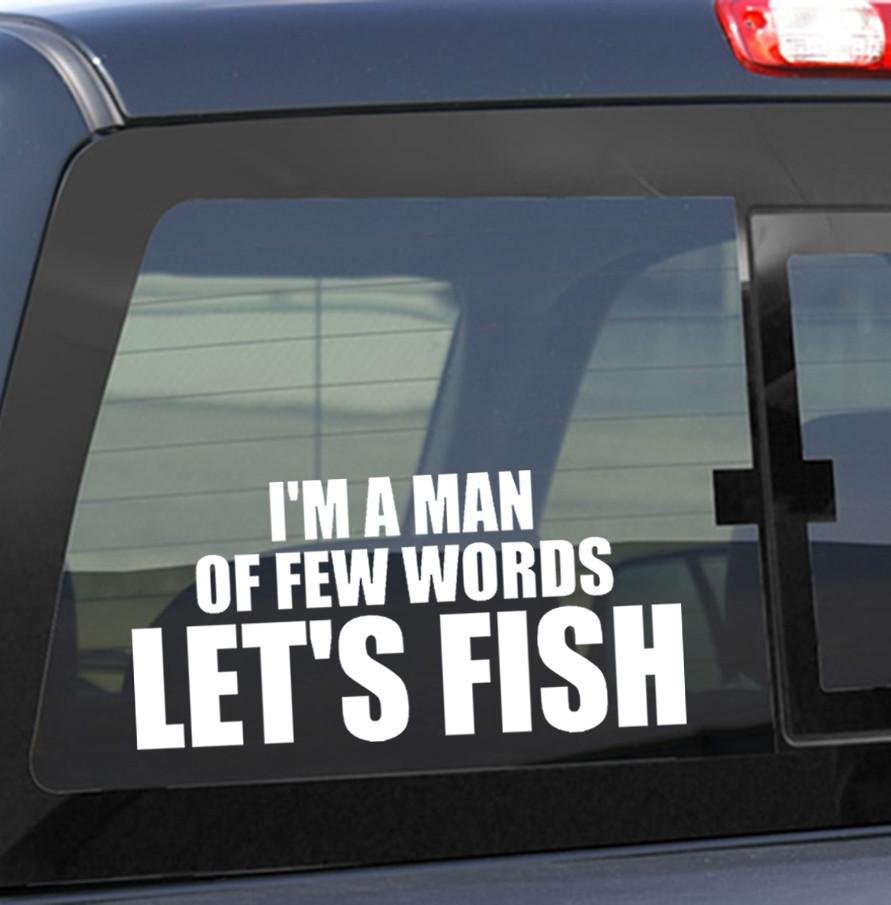 I'm a man of few words..Let's fish fishing decal
