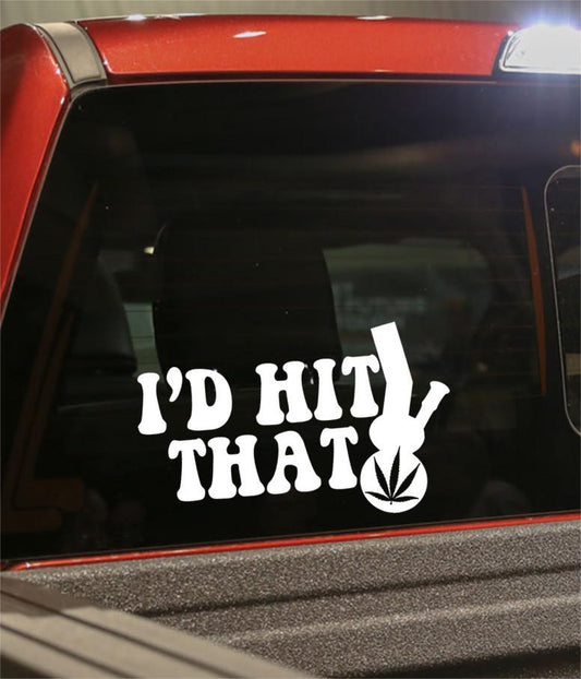 i'd hit that marijuana decal - North 49 Decals