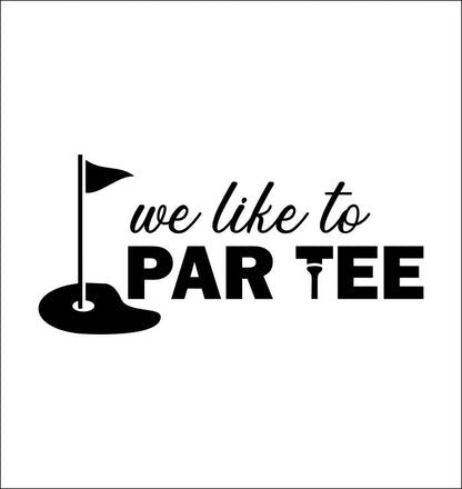 We Like To Par Tee decal